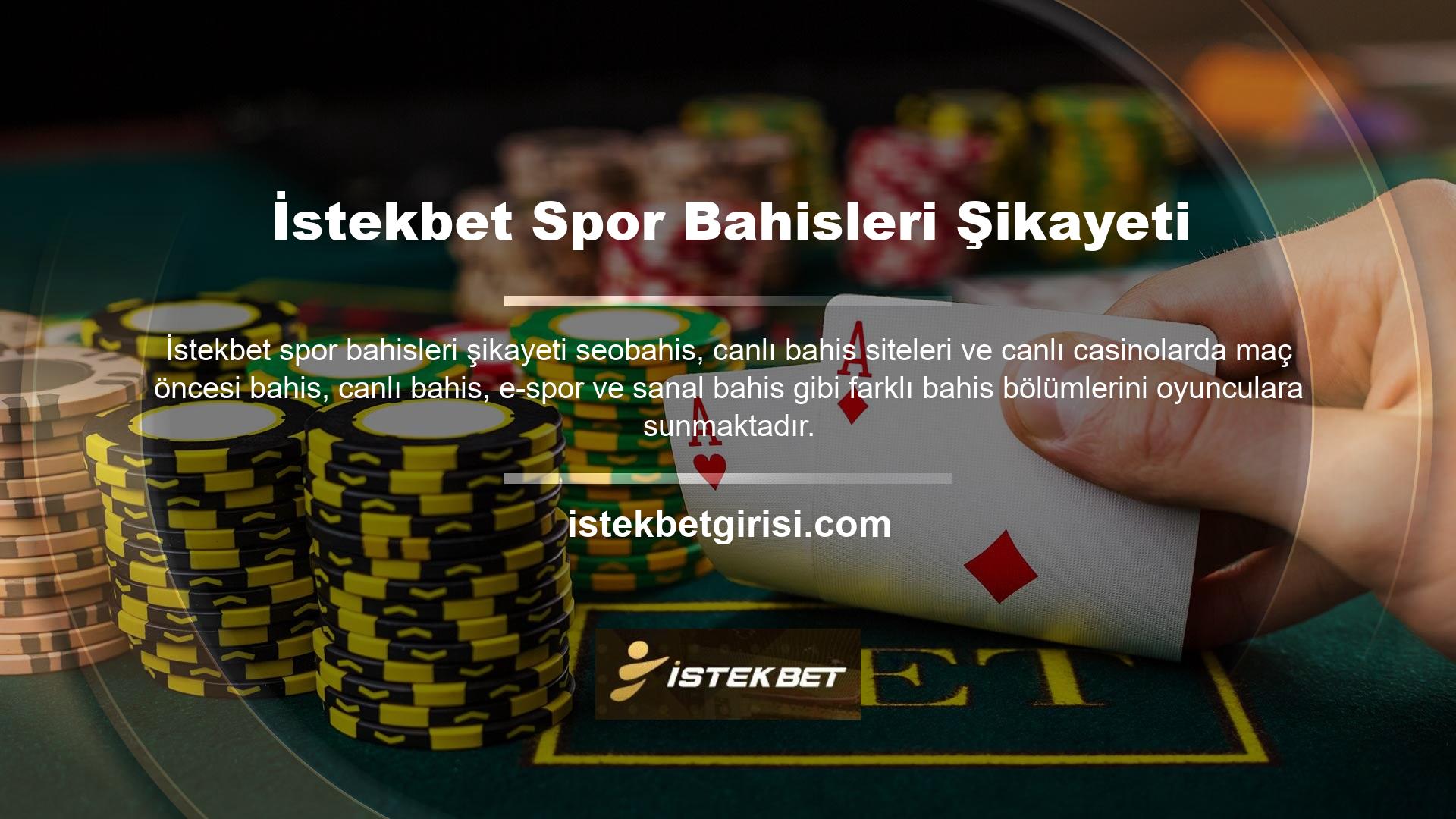 Normal bahis türlerinin yanı sıra en iyi bahis miktarı için kupon oluşturabileceğiniz köşe bahisleri, kart bahisleri, oyuncu İstekbet spor bahisleri şikayeti bahisleri, dakikalar gibi onlarca özel bahis seçeneği bulunmaktadır